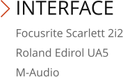 INTERFACE Focusrite Scarlett 2i2 Roland Edirol UA5 M-Audio