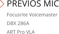 PREVIOS MIC Focusrite Voicemaster DBX 286A ART Pro VLA